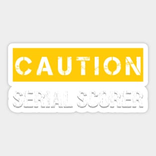 Caution : Serial Scorer Sticker